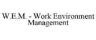 W.E.M. - WORK ENVIRONMENT MANAGEMENT