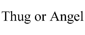 THUG OR ANGEL