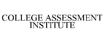 COLLEGE ASSESSMENT INSTITUTE