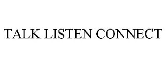 TALK LISTEN CONNECT