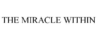 THE MIRACLE WITHIN