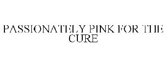 PASSIONATELY PINK FOR THE CURE