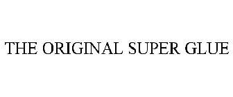 THE ORIGINAL SUPER GLUE