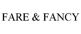 FARE & FANCY