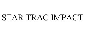 STAR TRAC IMPACT
