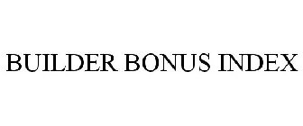 BUILDER BONUS INDEX