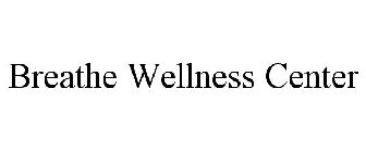 BREATHE WELLNESS CENTER