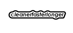 CLEANERFASTERLONGER