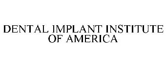 DENTAL IMPLANT INSTITUTE OF AMERICA