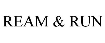 REAM & RUN