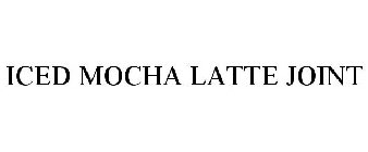 ICED MOCHA LATTE JOINT