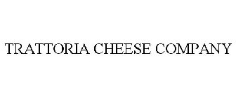 TRATTORIA CHEESE COMPANY