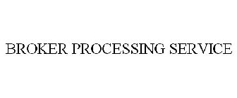 BROKER PROCESSING SERVICE