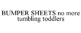 BUMPER SHEETS NO MORE TUMBLING TODDLERS