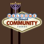 WELCOME TO JEWISH COMMUNITY TODAY