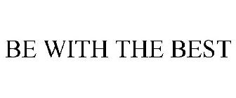BE WITH THE BEST