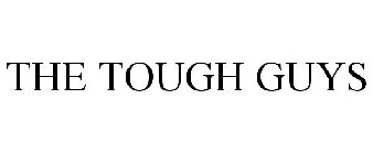 THE TOUGH GUYS