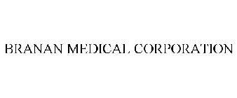 BRANAN MEDICAL CORPORATION