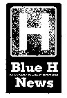 H BLUE H NEWS