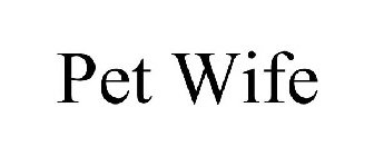 PET WIFE