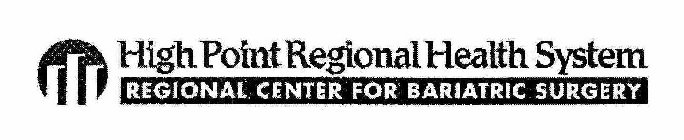 HIGH POINT REGIONAL HEALTH SYSTEM REGIONAL CENTER FOR BARIATRIC SURGERY