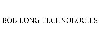 BOB LONG TECHNOLOGIES