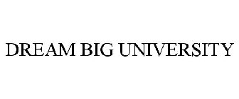 DREAM BIG UNIVERSITY