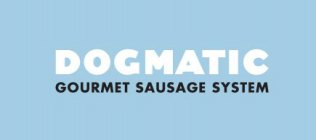 DOGMATIC GOURMET SAUSAGE SYSTEM