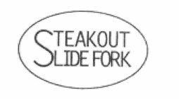 STEAKOUT SLIDE FORK