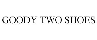 GOODY TWO SHOES