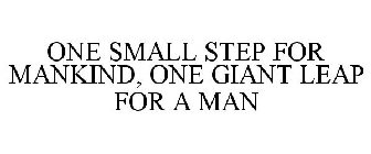 ONE SMALL STEP FOR MANKIND, ONE GIANT LEAP FOR A MAN