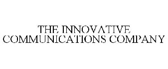 THE INNOVATIVE COMMUNICATIONS COMPANY