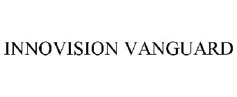 INNOVISION VANGUARD