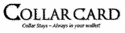 COLLAR CARD COLLAR STAYS - ALWAYS IN YOUR WALLET!