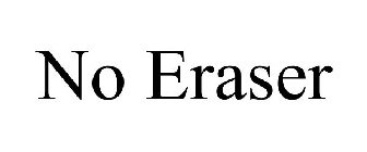 NO ERASER