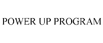 POWER UP PROGRAM