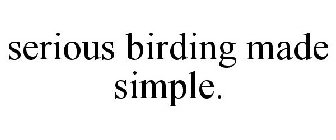 SERIOUS BIRDING MADE SIMPLE.