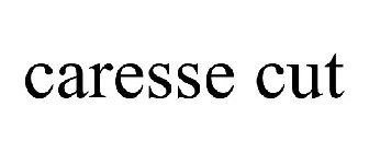 CARESSE CUT
