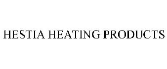 HESTIA HEATING PRODUCTS