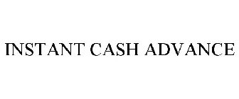 INSTANT CASH ADVANCE