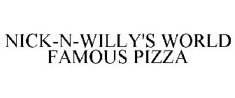 NICK-N-WILLY'S WORLD FAMOUS PIZZA