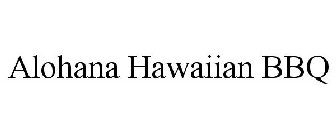 ALOHANA HAWAIIAN BBQ