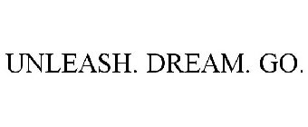 UNLEASH. DREAM. GO.