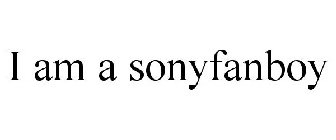 I AM A SONYFANBOY