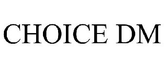 CHOICE DM