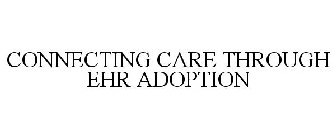 CONNECTING CARE THROUGH EHR ADOPTION