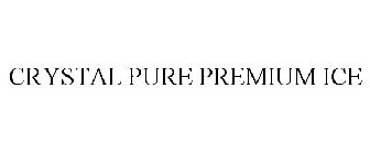 CRYSTAL PURE PREMIUM ICE