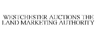 WESTCHESTER AUCTIONS THE LAND MARKETING AUTHORITY