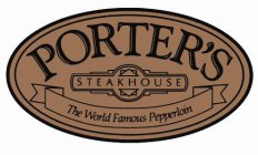 PORTER'S STEAKHOUSE THE WORLD FAMOUS PEPPERLOIN