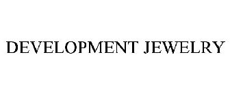 DEVELOPMENT JEWELRY